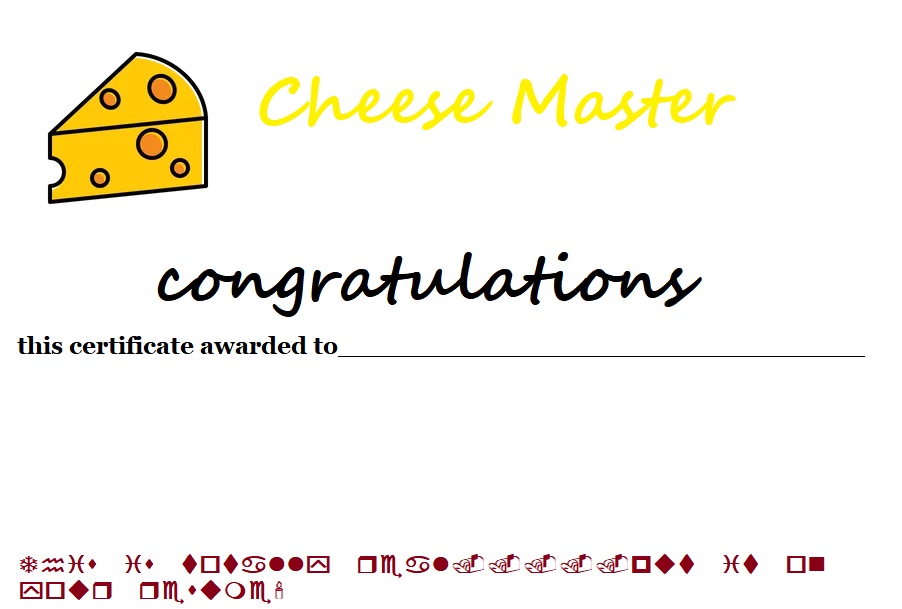 Certificate of Cheese Download now! Good for you. YOU DID IT!