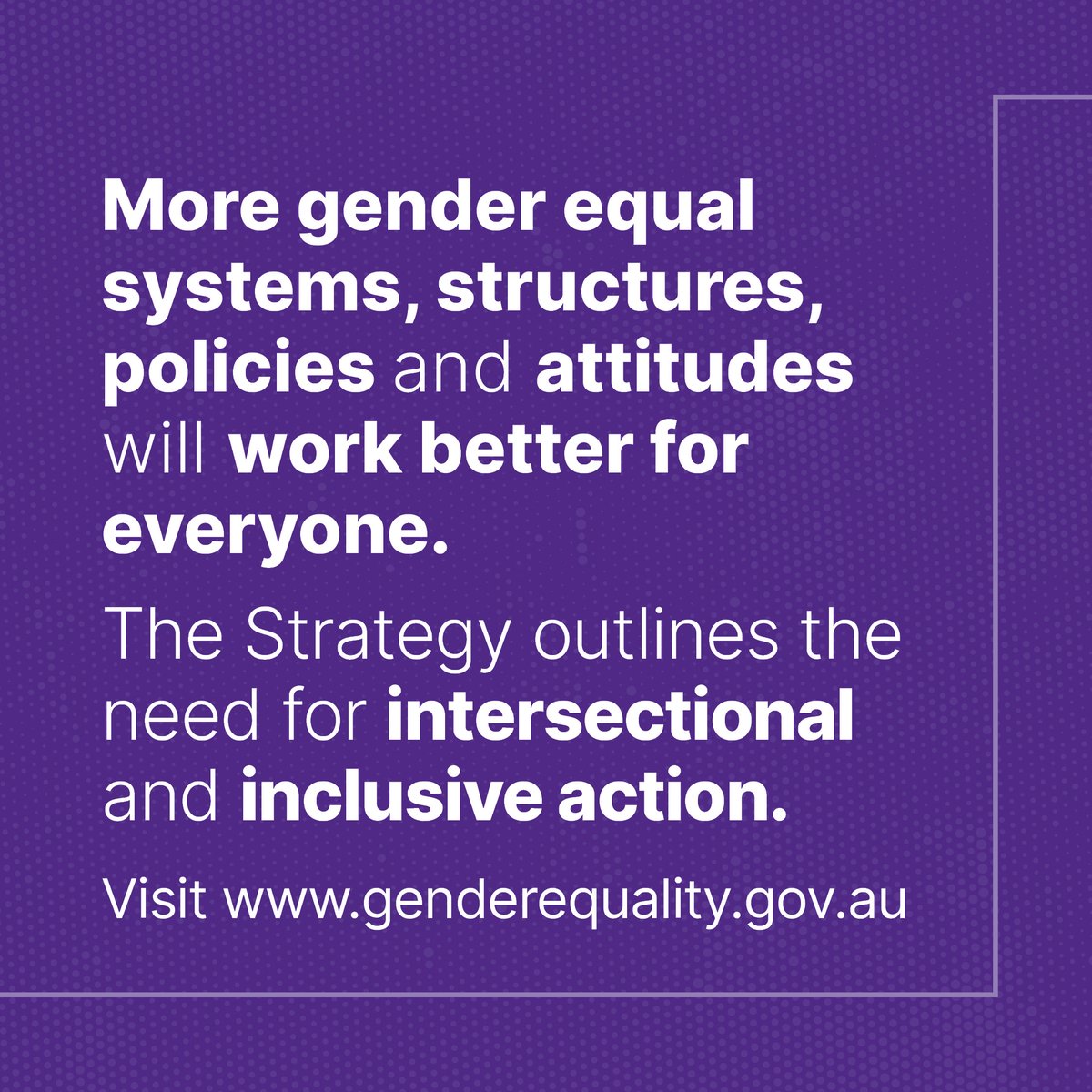 The Australian Government has launched Working for Women: A Strategy for Gender Equality. To find out more and to download a copy, visit genderequality.gov.au