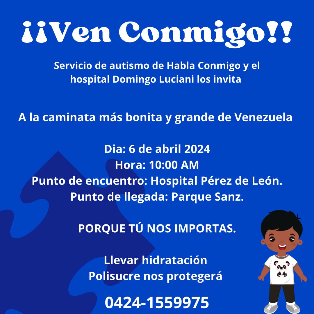 ¡¡ Ven Conmigo !! 

El servicio de Autismo Del Hospital "Dr. Domingo Luciani" les invita a una caminata grandiosa ❤️

Este próximo 6 de abril, a las 10.00 am. 

Punto de salida: Hospital Pérez de León.
Punto de llegada: Parque Sanz 

Se recomienda llevar Hidratación.