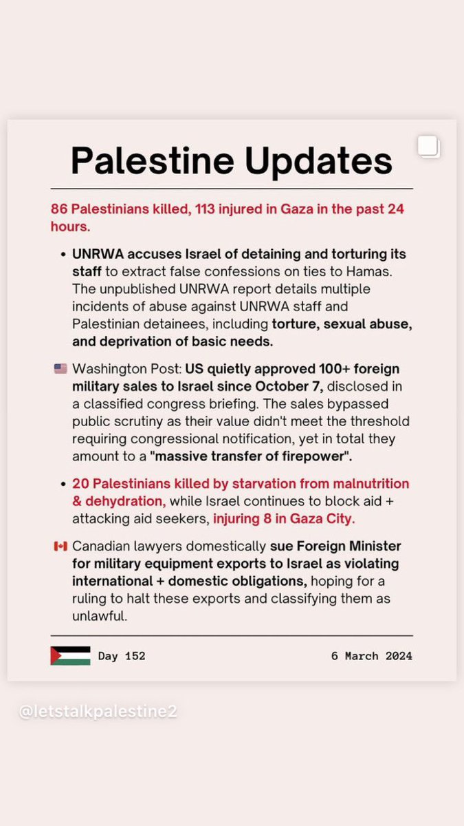Palestine Updates Day 152 March 6 2024 86 Palestinians killed (by Israel), 113 injured in Gaza in the past 24 hours. • UNRWA accuses Israel of detaining and torturing its staff to extract false confessions on ties to Hamas. #AltTextPalestine