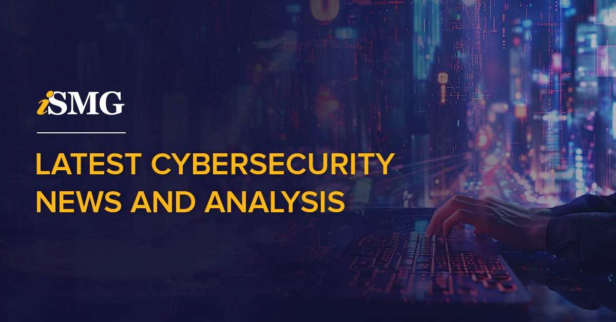 Today's Critical #ISMGNews Updates 📰 #cybersecurity @MichaelNovinson @JayJay_Tech @asokan_akshaya