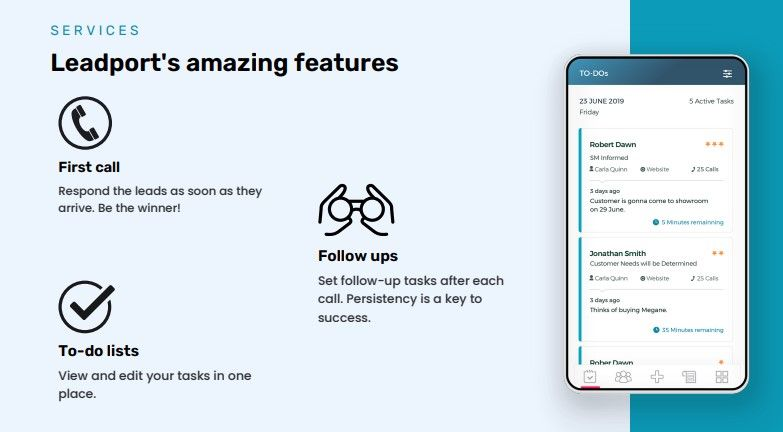 LEADPORT'S AMAZING FEATURES

First Call: Respond the #leads as soon as they arrive. Be the winner!

Follow-ups: Set follow-up tasks after each call. Persistency is a key to success.

To-do lists: View and edit your tasks in one place.

#LeadportMagic #Sales #LeadManagement #SaaS