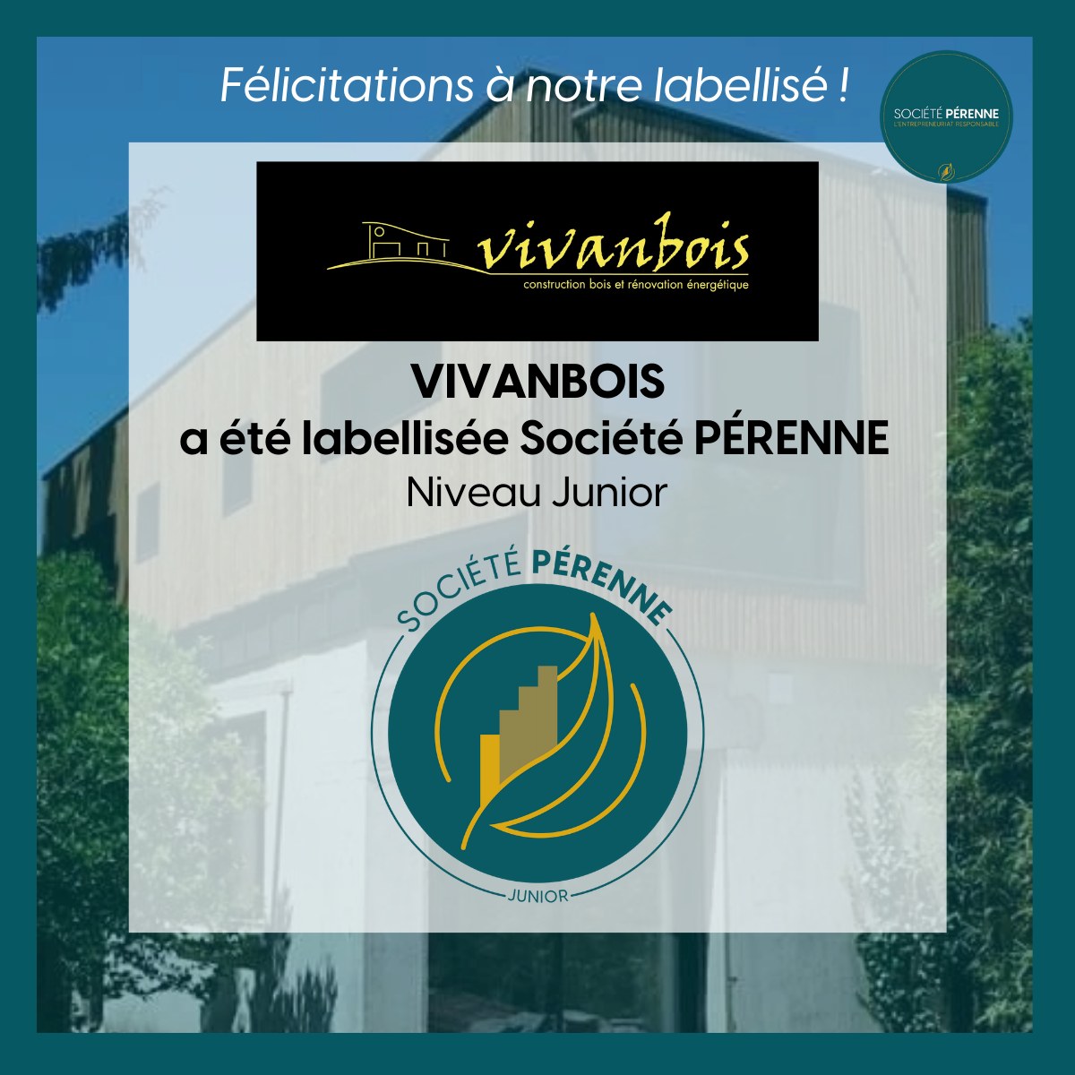 Vivanbois, labellisée Société Pérenne. L'entreprise est engagée dans la démarche de labellisation RSE depuis 2023.  C'est une reconnaissance pérenne et rationnelle de nos pratiques et engagements RSE orienté vers une amélioration continue.
maison-en-bois-17.fr/lentreprise/