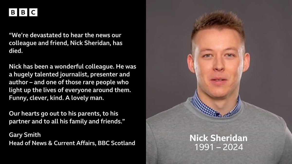 'Nick has been a wonderful colleague. He was a hugely talented journalist, presenter and author – and one of those rare people who light up the lives of everyone around them.' Head of News & Current Affairs at BBC Scotland Gary Smith pays tribute to Nick Sheridan.