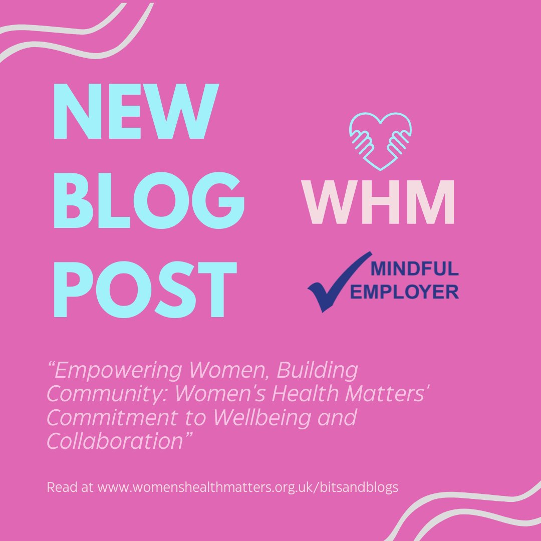 Our new blog post 'Empowering Women, Building Community: Women's Health Matters' Commitment to Wellbeing and Collaboration' written for @mindfulemployerlds is on our website: womenshealthmatters.org.uk/bitsandblogs