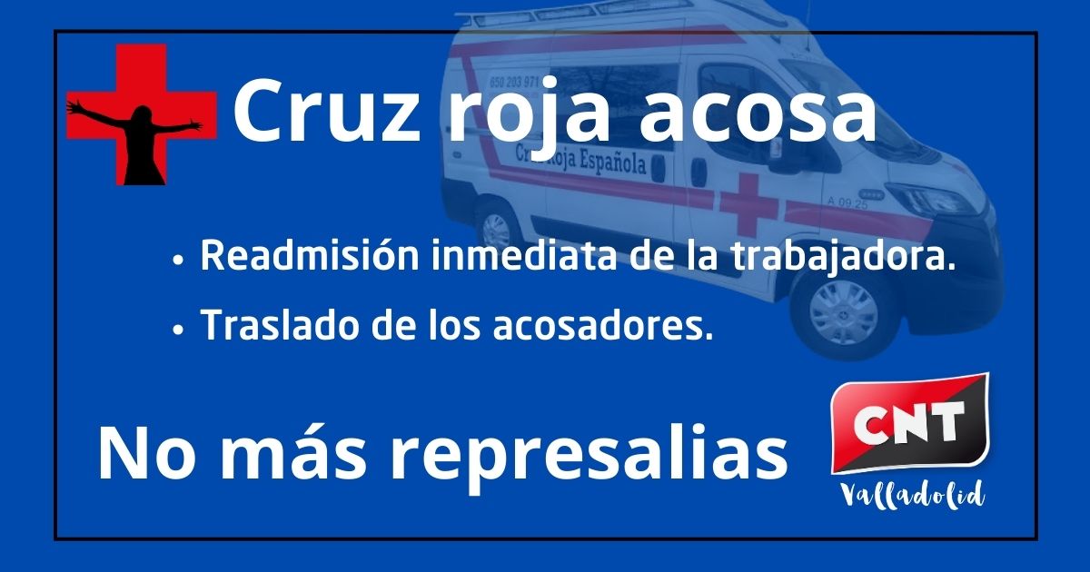 Exigimos la readmisión de la compañera despedida y acosada por @cruzrojava.

Sí  #CruzRojaAcosa y #CruzRojaDespide  la #CNTResponde