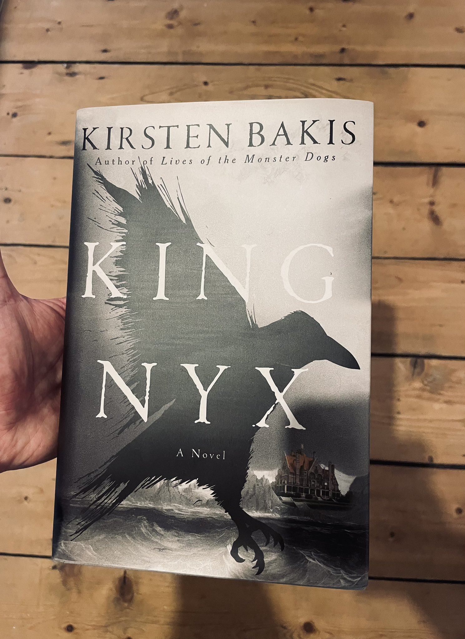 King Nyx: A Novel by Kirsten Bakis, Hardcover