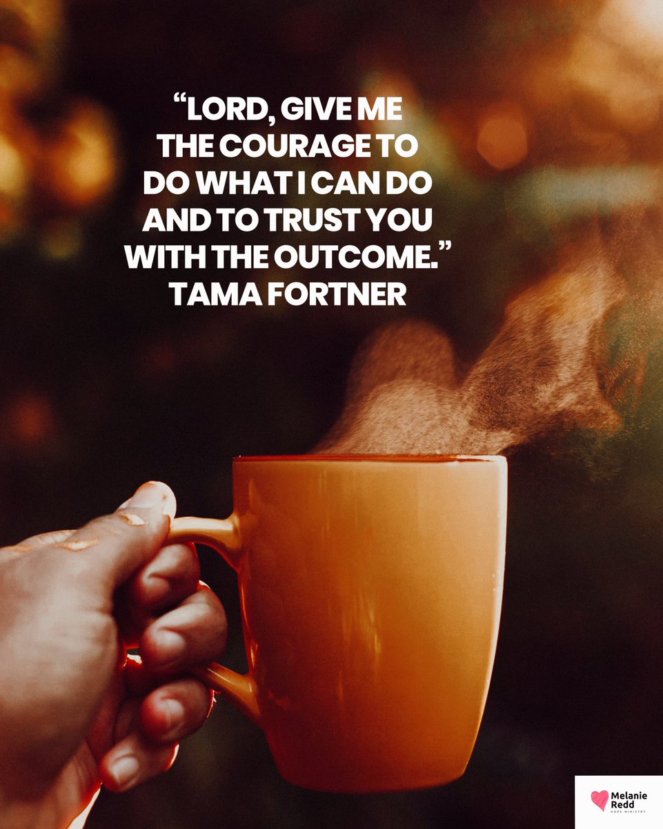 What a great way to pray…

“Lord, give me the courage to do what I can do and to trust You with the outcome.” 

Tama Fortner