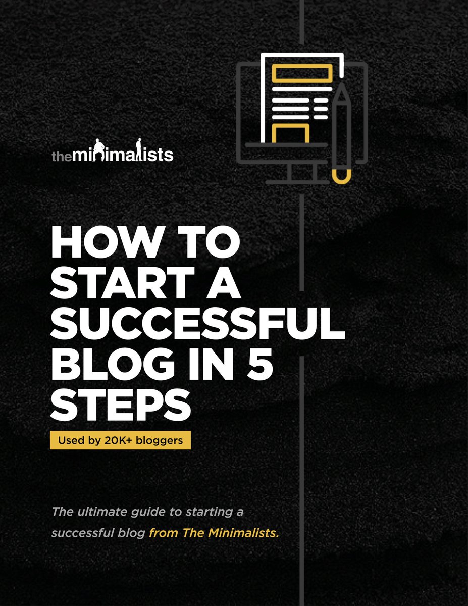 Learn exactly how The Minimalists started our successful blog. This ebook contains step-by-step instructions and screenshots, which have been used by more than 20,000 new bloggers. theminimalists.com/resources/