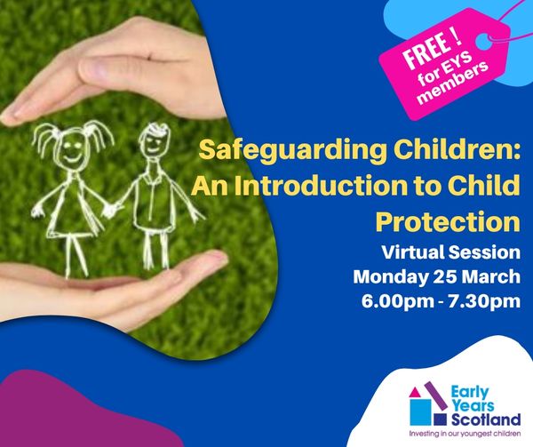 Safeguarding Children: An Introduction to Child Protection, Monday 25 March, 6 - 7.30pm 
This virtual event will provide an overview of practice guidance and child protection with reference to the recently published National Guidance for Child Protection earlyyearsscotland.org/events/safegua…