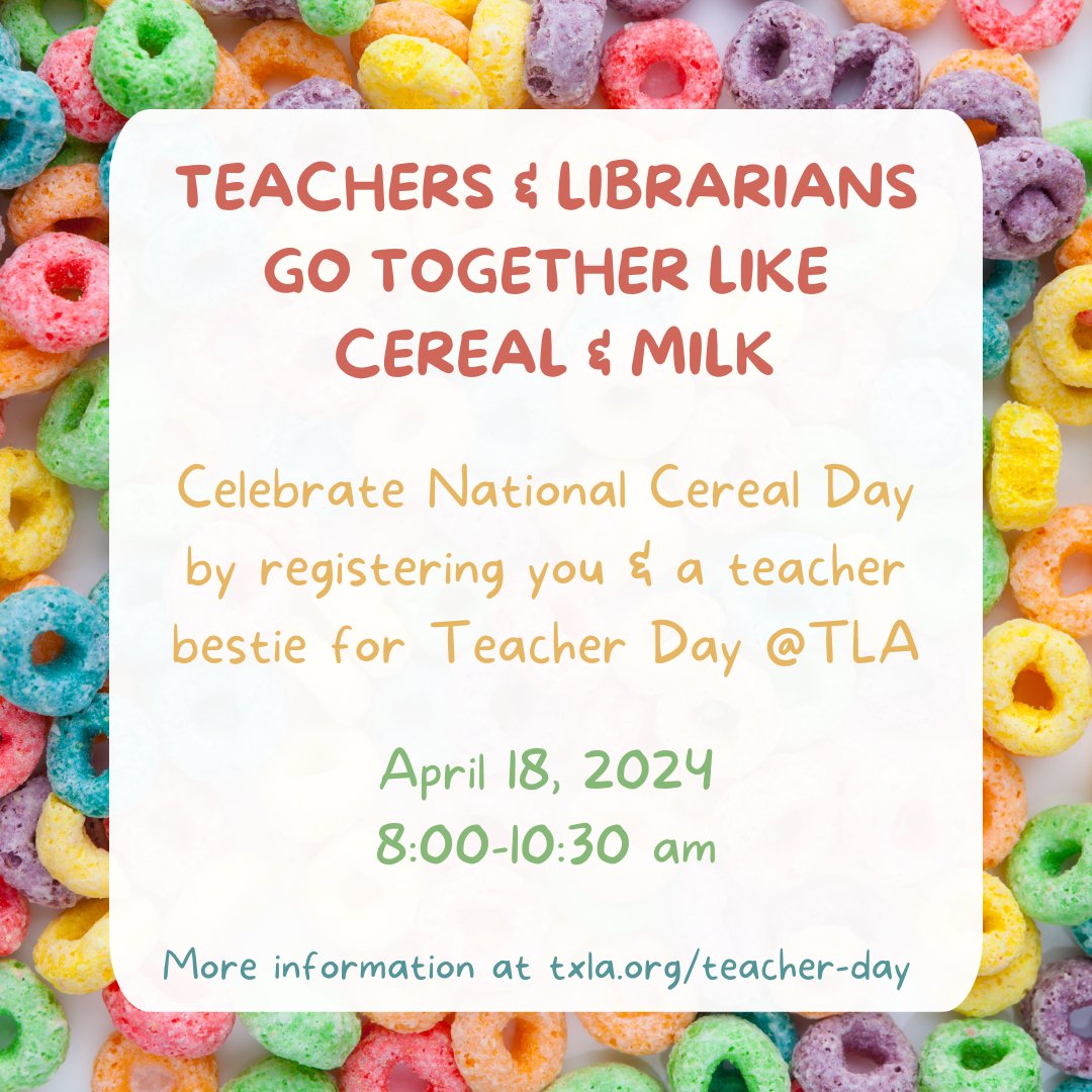 Celebrate National Cereal Day : teachers and librarians go together like cereal and milk. Register a teacher and librarian add the ticketed event! More info at txla.org/teacher-day @txla @txasl #TxLA24 #TDTLA24