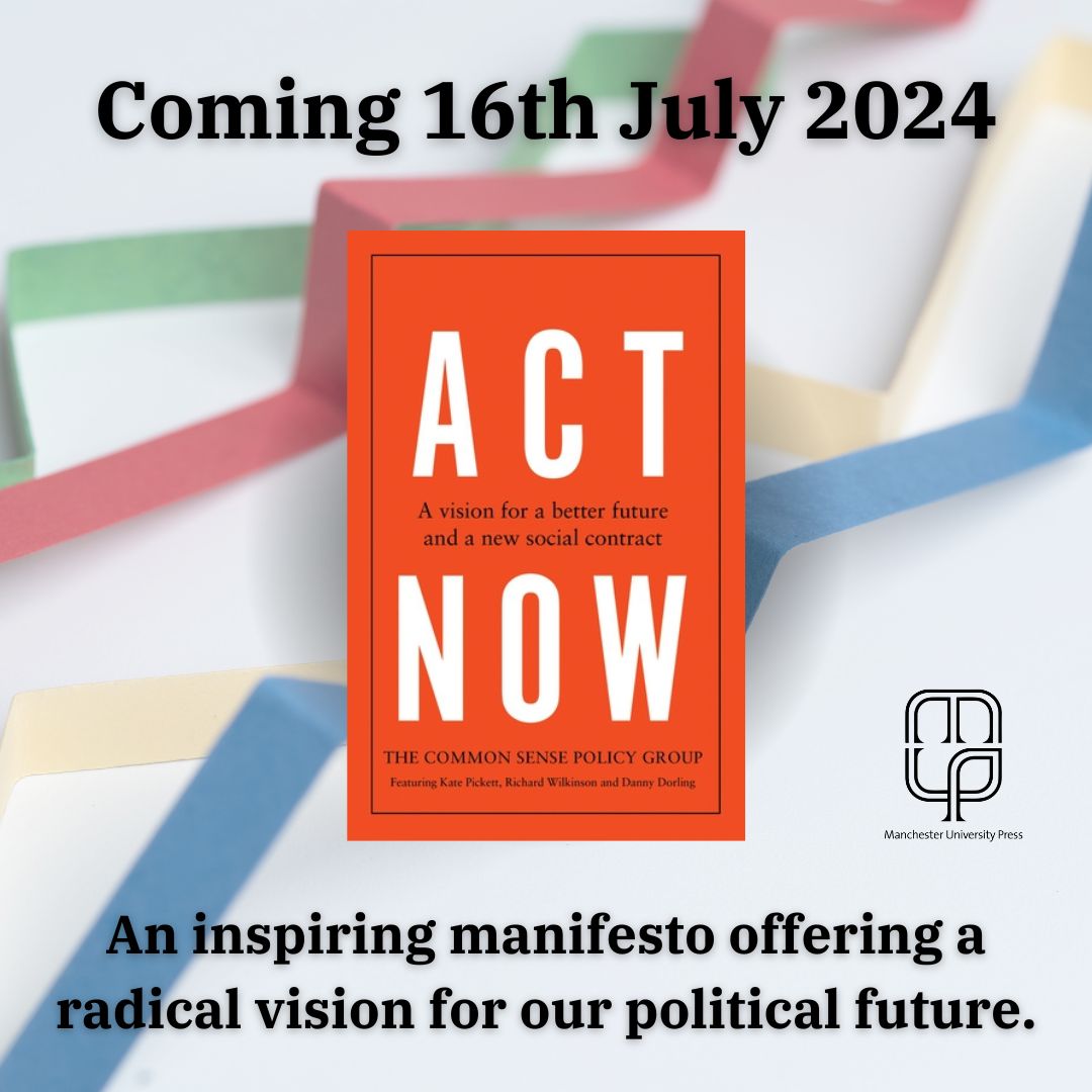 COVER REVEAL, coming July 2024! Act Now: A vision for a better future and a new social contract from The Common Sense Policy Group. Written by a stellar team of authors, and based on wide-ranging, cutting-edge research, it offers a clear, evidenced ideas for progressive reform.