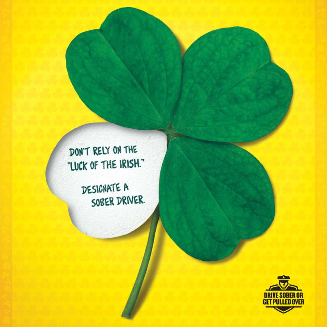 The Luck o’ the Irish won’t be with you if you drink and drive. #DriveSoberorGetPulledOver #DriveHighGetaDUI #StPatricksDay