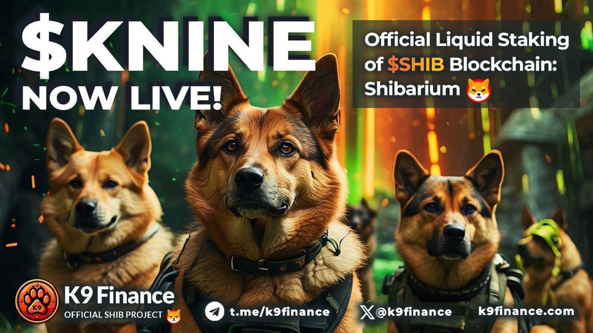 $KNINE token is now LIVE 🐶

Official Contract Address 👇

0x91fbB2503AC69702061f1AC6885759Fc853e6EaE

K9 Finance DAO is the Official Liquid Staking partner of the $SHIB blockchain: #Shibarium

▶️Official <a href="/Shibtoken/">Shib</a> Partner
▶️Official Shibarium Validator
▶️Fully decentralized DAO