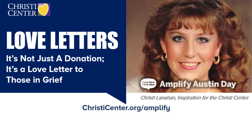 Amplify Day Two!
Fundraisers for Christi Center:
Susan and Don Cox
Leslie Inman for Marissa
Janice Lapkin for Gerald Clack
Jocelyn Chamra-Barrera
Heather Stan For Madeleine
Julio Mendoza-Quiroz
Charles Moore

Go to
ChristiCenter.org/amplify