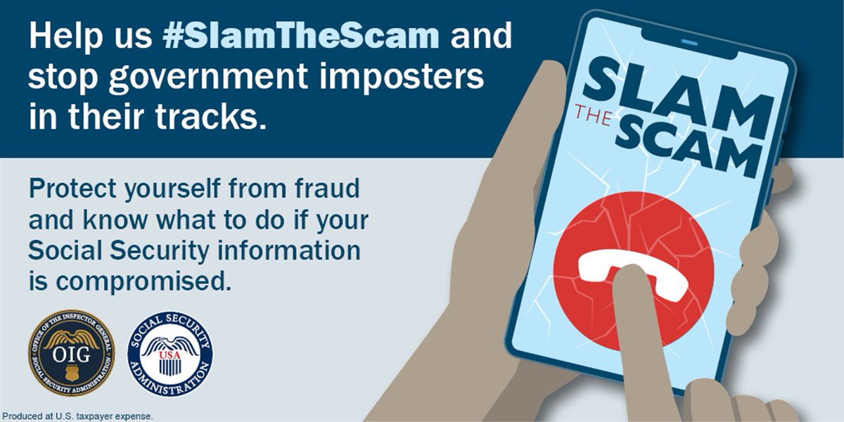 Scammers are pretending to be government employees. They may threaten you and demand immediate payment. Don’t be fooled! #SlamTheScam and HANG UP! Report the scam at: oig.ssa.gov