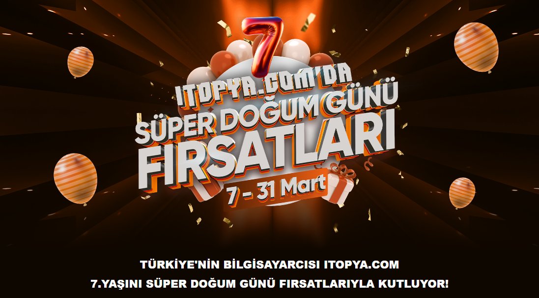 🎉Itopya'nın 7. yaşına özel Süper Doğum Günü fırsatları başladı. Bir çok üründe piyasanın altında oldukça güzel indirimler mevcut, göz atmayı unutmayın!

🔗 itopya.com/dogum-gunu-fir…