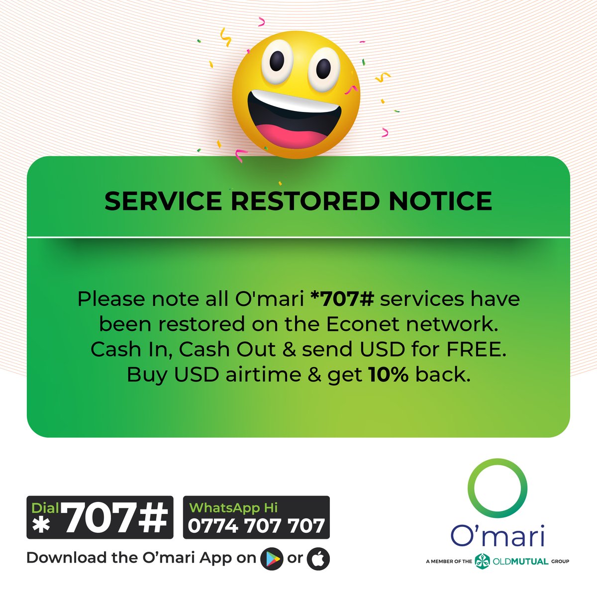 Dear customers, please note that all O'mari *707# services have been restored on the Econet network. You can now Cash In, Cash Out & send USD for FREE, buy USD Econet and NetOne airtime & get 10% back. Simply dial *707# to transact on O’mari! #convenience #jointhecircle