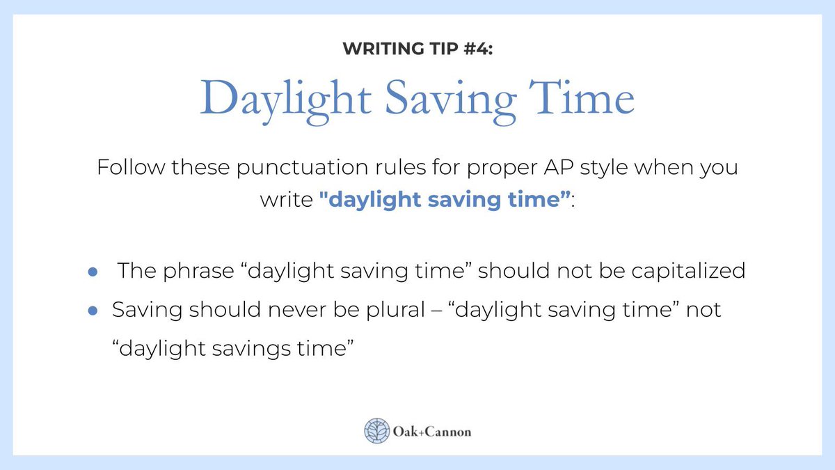 OakandCannon's tweet image. With daylight saving time rapidly approaching on March 10th, we wanted to share this reminder of the @APStylebook rules.

#writingtips #grammarhelp #APstyle