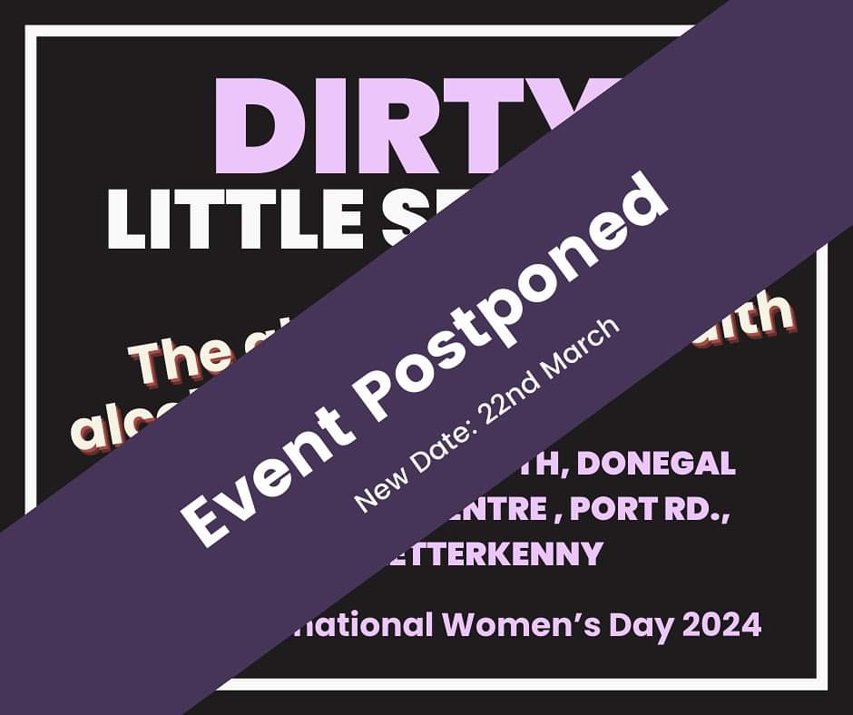 Due to the passing of Tess Greene, a former colleague of Alcohol Forum Ireland & Donegal Women’s Centre, we are postponing ‘Dirty Little Secrets’ event tomorrow 8th March. We pass on our sincerest condolences to her family. Rescheduled 22nd March - details to follow soon.
