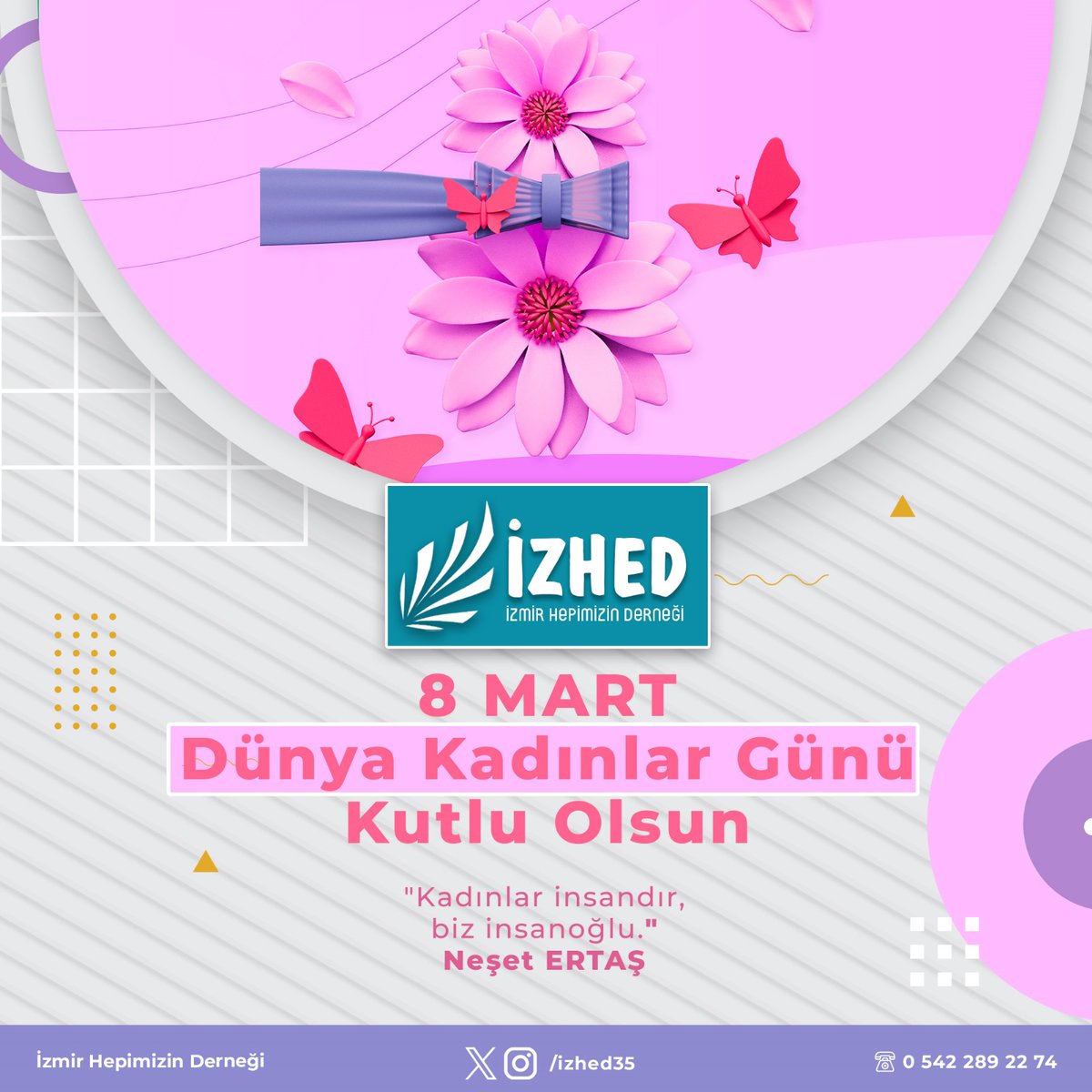 izhed35's tweet photo. 8 Mart Dünya Kadınlar Günü Kutlu Olsun. 

"Kadınlar insandır, biz insanoğlu." 
Neşet Ertaş

#izmir #hepimizin #derneği #izhed #birlik #beraberlik #yardımlaşma #dayanışma https://t.co/Izs2CyYzFa