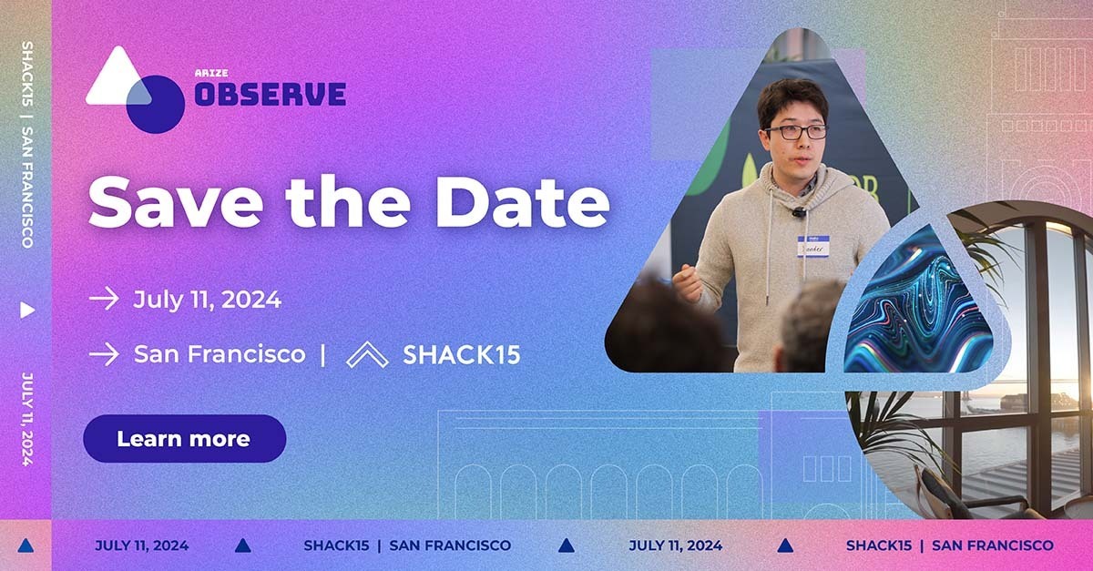 Save the date! Arize: Observe @SHACK15sf 🥳 On July 11, hear about cutting-edge research, real-world insights from AI engineers, and useful workshops to evaluate and troubleshoot AI in production. Calls for speakers and partners are now open: arize.com/observe-2024/