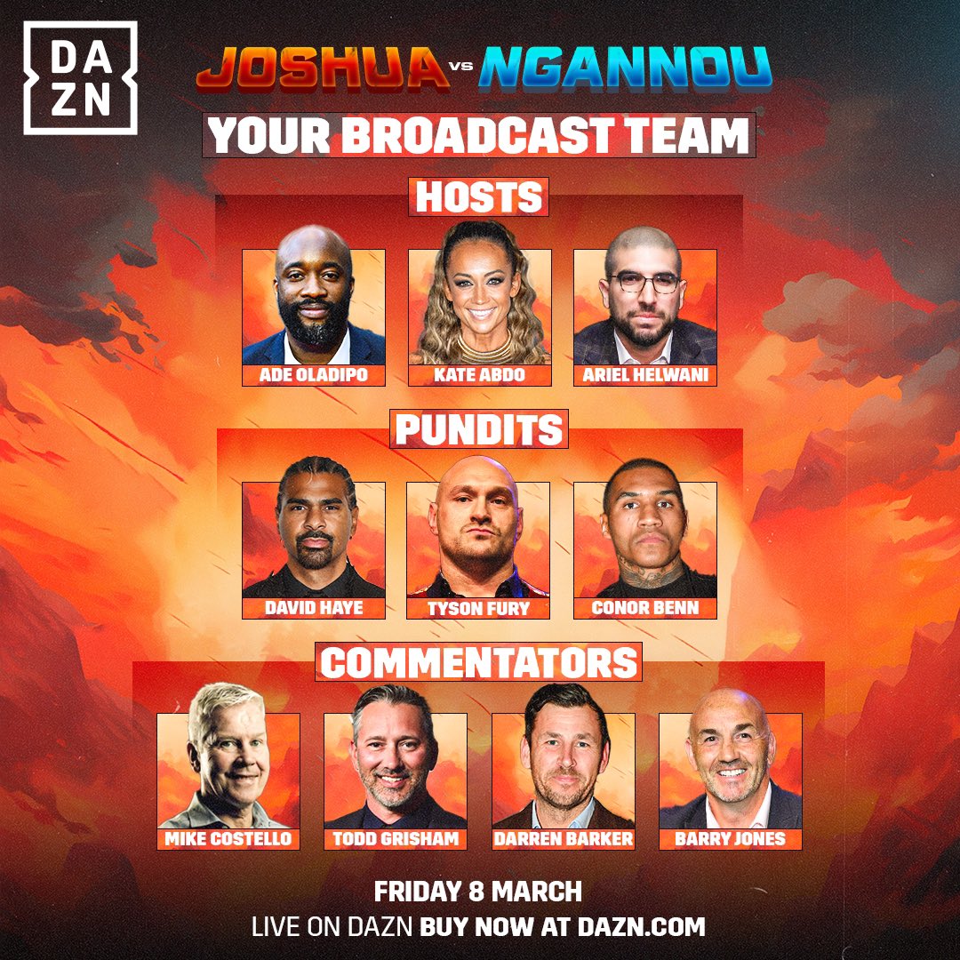 DAZNBoxing's tweet photo. Only one place with a line up this good! https://t.co/JdbFJ1lED1
 
#JoshuaNgannou, live worldwide on DAZN on FRIDAY, March 8. Buy now at https://t.co/JdbFJ1lED1

#KnockoutChaos | #RiyadhSeason

@ade_oladipo1 @kate_abdo @arielhelwani @davidhaye @Tyson_Fury @ConorNigel @Grishamfight @DarrenBarker82 @BarryJonesBox