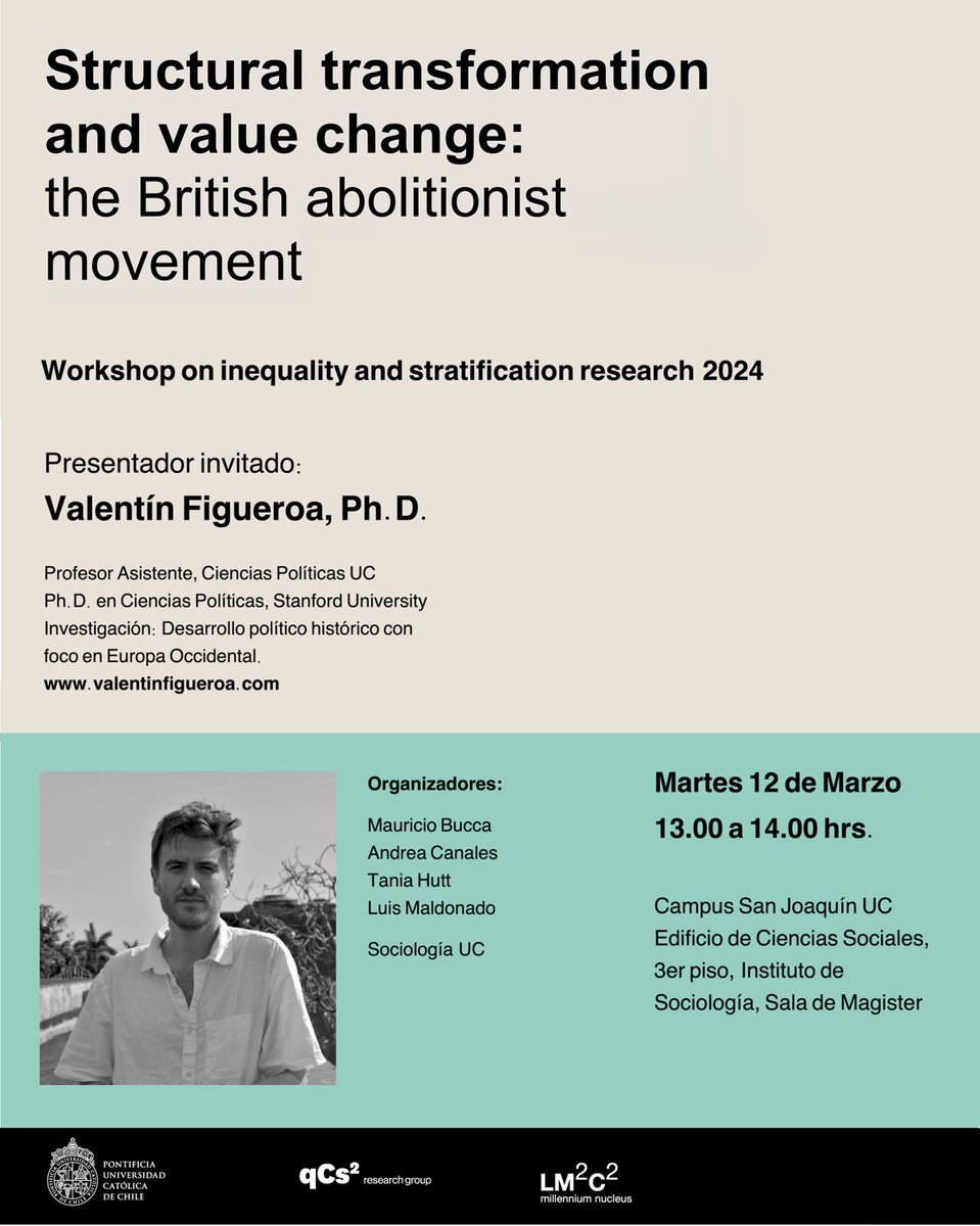 The 'Workshop on Inequality & Stratification Research' is back!   
When? Tuesday March 12 at 13:00, Valentin Figueroa @valfig_tin will present his work: 'Structural Transformation & British Abolitionism' feat.
Where? Campus San Joaquín,  Sala de Magister  Sociología, all welcome!