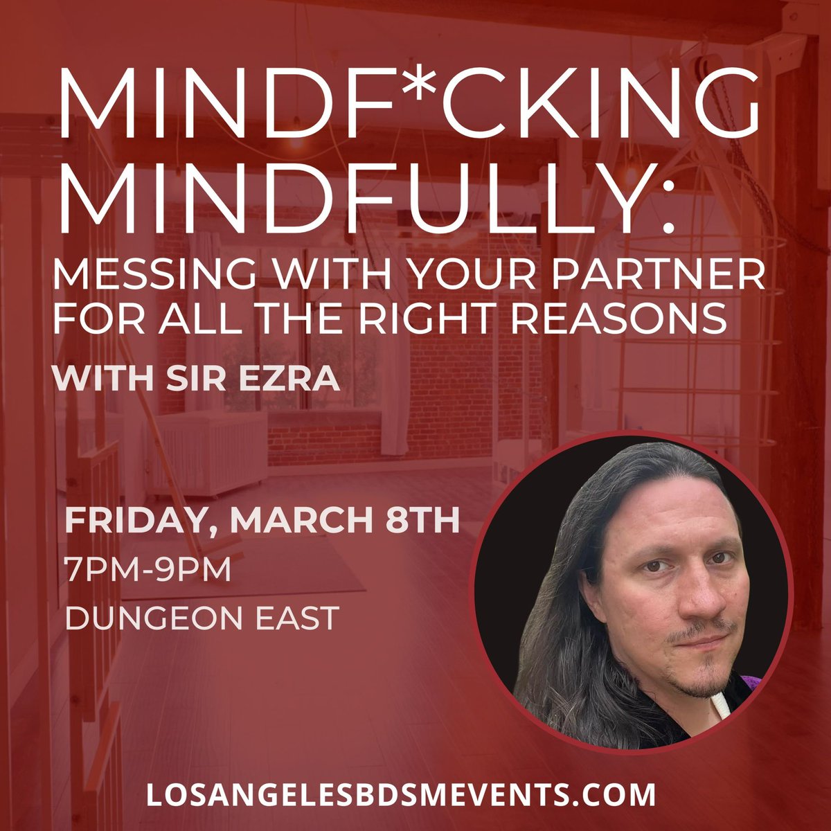 Mindfully Mindfucking with <a href="/HouseOfAlgos/">Ask_Ezra_</a>. 

Friday 3/8 7-9pm @ Dungeon East in DTLA. 

Learn to stimulate your partner's brain to have them aroused, excited, terrified, or even dreading an experience before you so much as lay a finger on them.

 🎟 Tix: LosAngelesBDSMevents.com