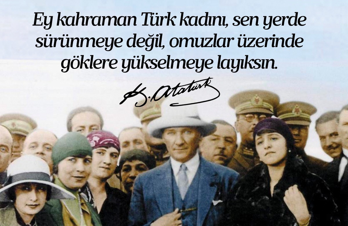Mustafa Kemal ATATÜRK'ün de dediği gibi, Dünyada her şey kadının eseridir. Kadınlarımız eğer milletin gerçek anası olmak istiyorlarsa, erkeklerimizden çok daha aydın ve faziletli olmaya çalışmalıdırlar. 1923 Bütün bayan arkadaşların #8MartDünyaKadınlarGünü kutlu olsun.