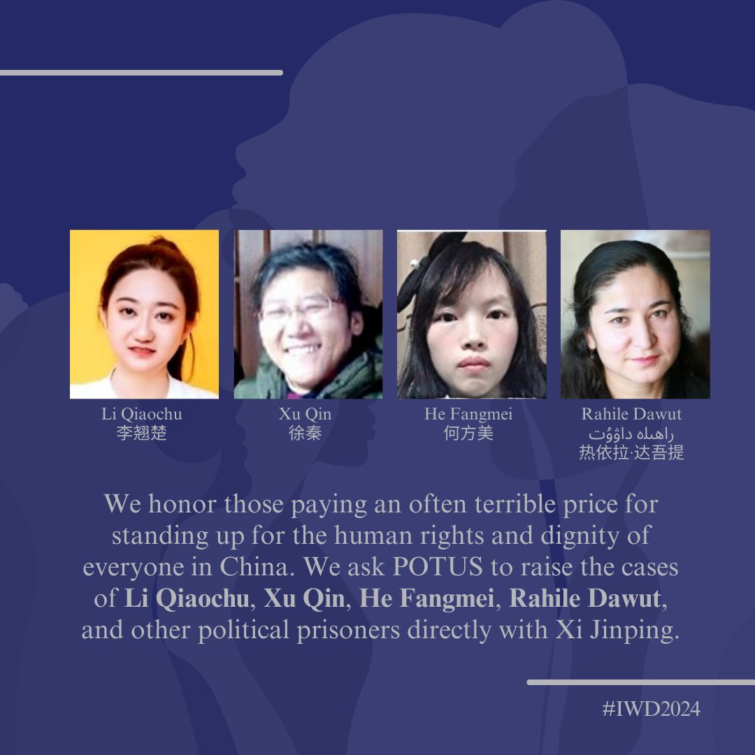 We honor those paying an often terrible price for standing up for the human rights and dignity of everyone in China. We ask @POTUS to raise the case of #LiQiaochu, #XuQin, #HeFangmei, #RahileDawut and other political prisoners directly with #XiJinping. #InternationalWomensDay2024