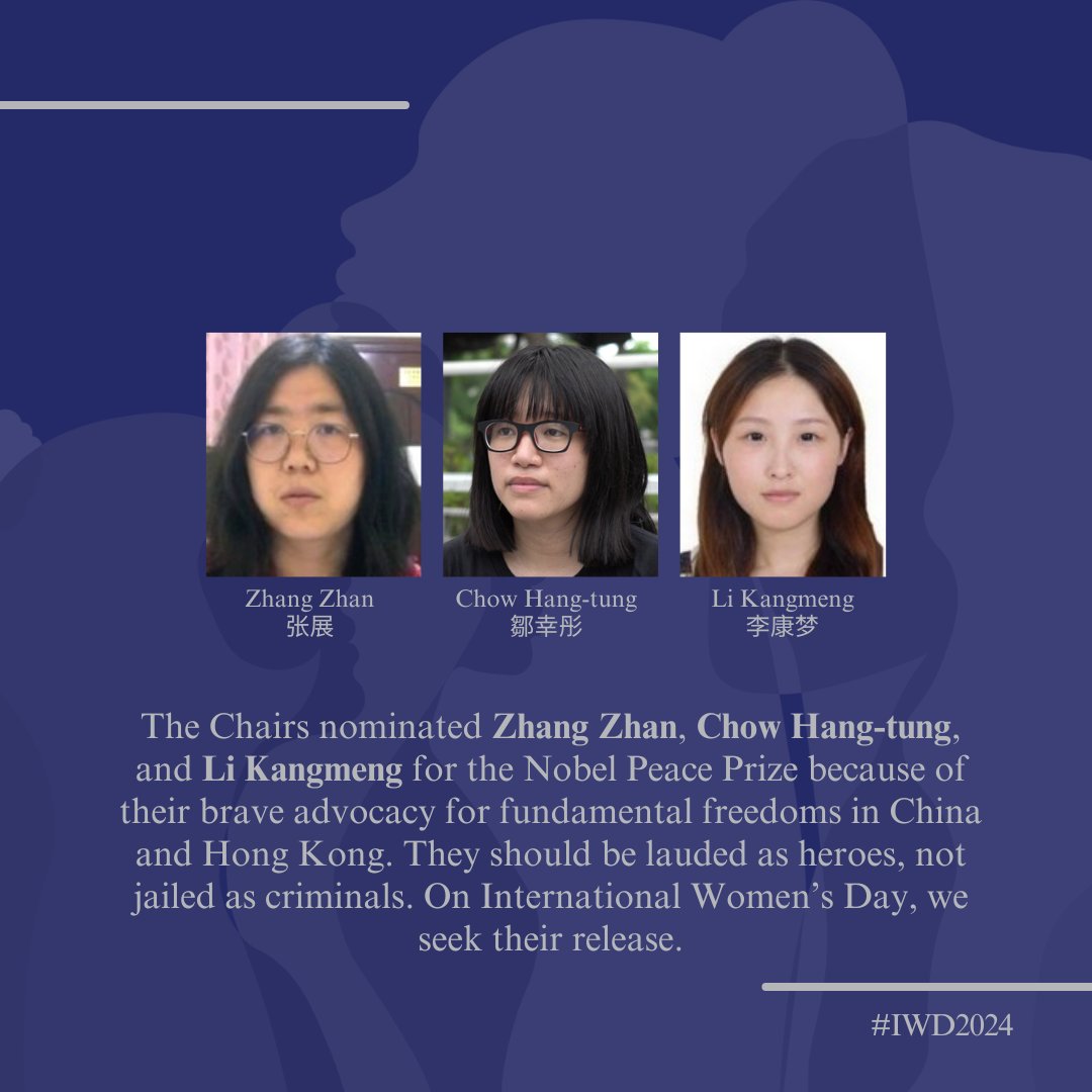 The Chairs nominated #ZhangZhan, #ChowHangtung and #LiKangmeng for the Nobel Peace Prize because of their brave advocacy for fundamental freedoms in China and Hong Kong. They should be lauded as heroes, not jailed as criminals. On #InternationalWomens Day, we seek their release.