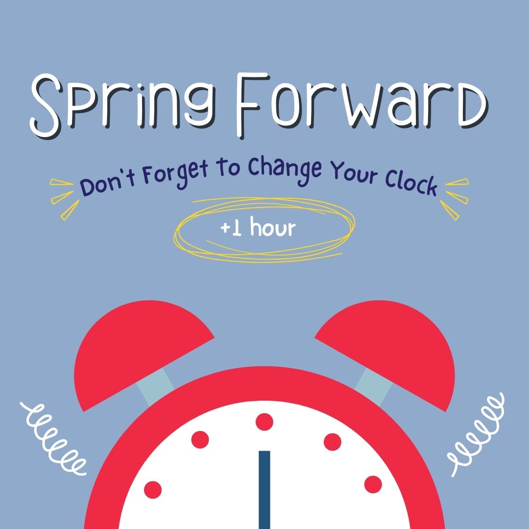 It's Daylight Savings. Move those clocks forward an hour and get ready for more daylight in your evenings!