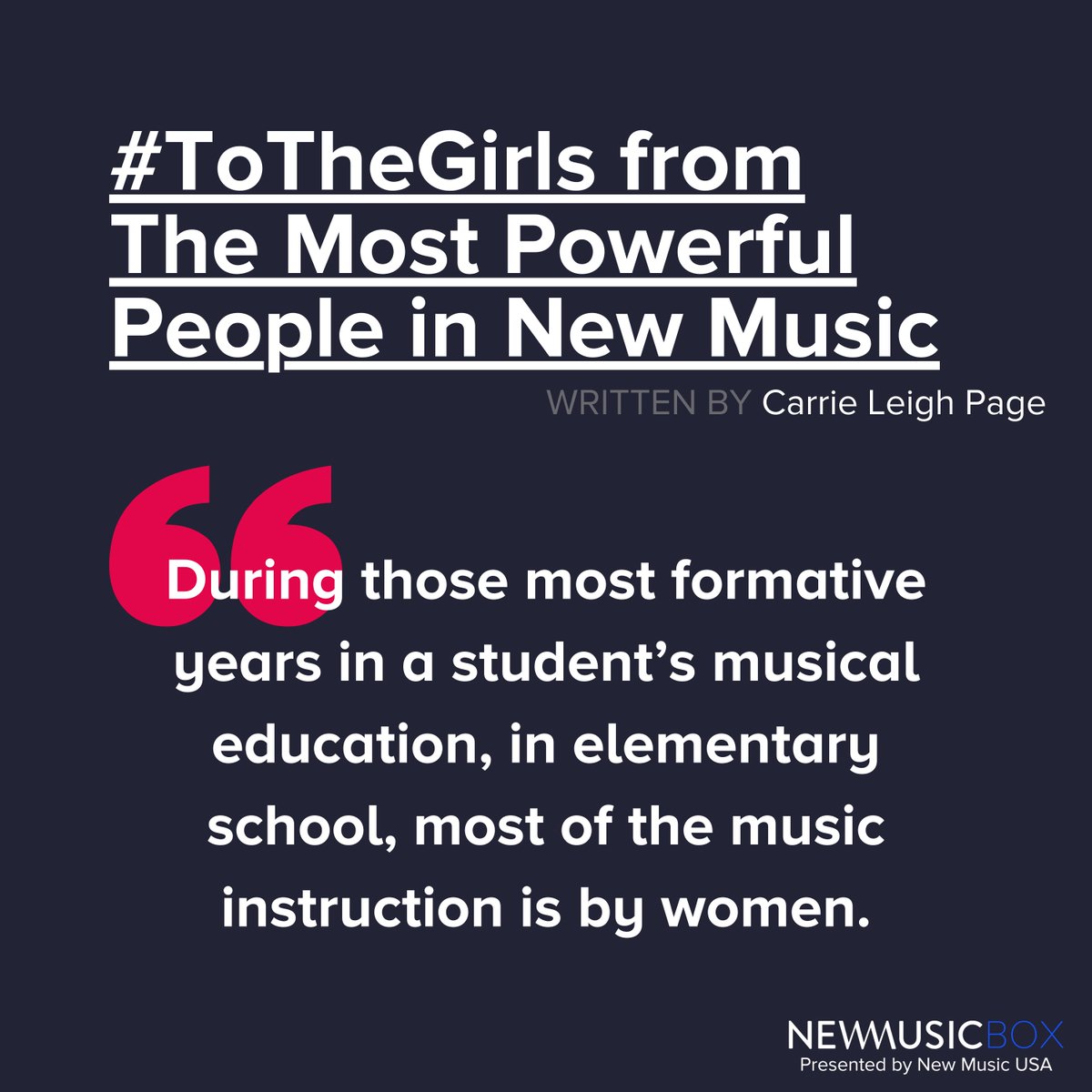 newmusicbox's tweet image. Next up for this week's #tbt from the archive: Carrie Leigh Page's article, “#ToTheGirls, from The Most Powerful People in New Music.” 

In it, she emphasizes the significant impact teachers have on effecting change for women in music in the classroom. Page shares an insightful