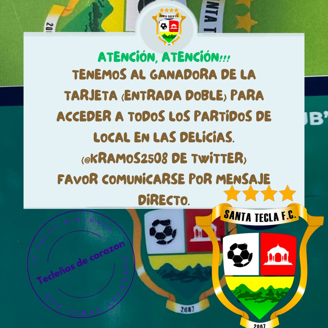 Atencion, atencion, ya hay ganadora de la tarjeta tecla (entrada doble) a cada uno de los partidos de local de <a href="/santateclafc/">Santa Tecla Fútbol Club</a> y ella es <a href="/kramos2508/">kramos</a> favor comunicarse por mesaje directo y la tarjeta le sera entregada el Sabado antes del partido en "La Tiendita" favor comunicarse.