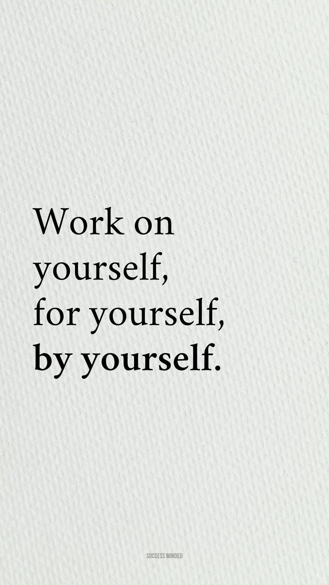 Work on yourself.