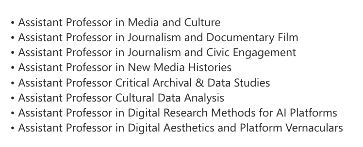 my department (Media Studies at University of Amsterdam) has 8 assistant professor positions open -- you can search for them with the link provided. I can do my best to answer questions vacatures.uva.nl/UvA/search/
