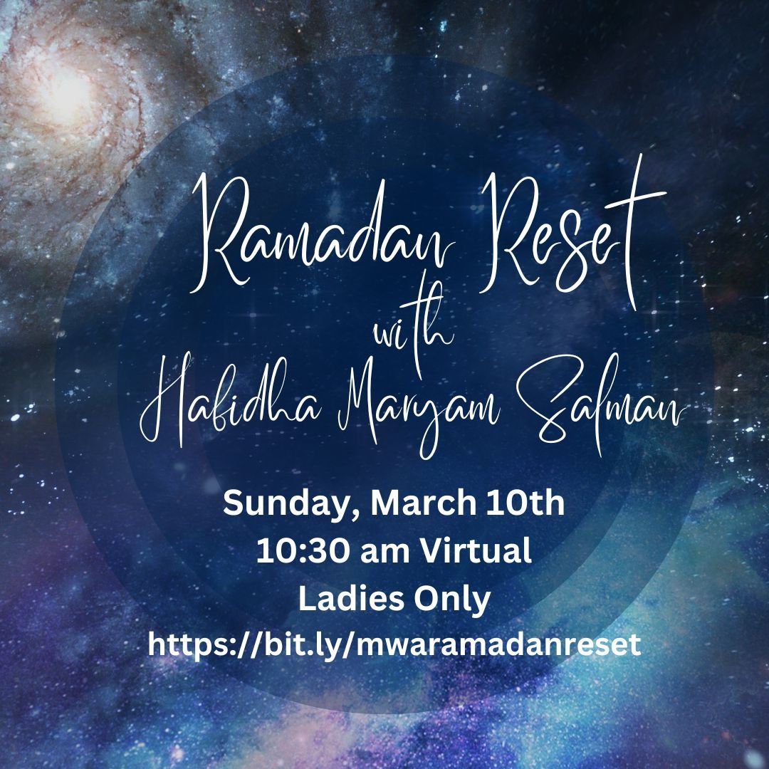 Resetting for Ramadan involves spiritual, physical, and mental preparation to maximize the rewards. MWA presents Maryam Salman this Sun 3/10 at 10:30 am CST, to discuss how we can benefit from our own 'Ramadan Reset.' Register for this ladies only zoom: bit.ly/mwaramadanreset
