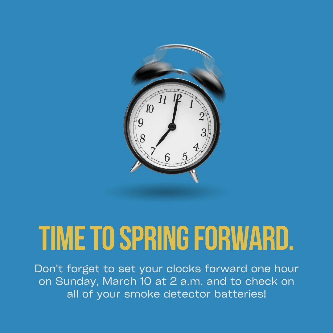 Just a friendly reminder that Daylight Saving Time starts tomorrow, Sunday, March 10, at 2 a.m. Don't forget to spring your clocks forward an hour and to check on all of your smoke detector batteries.