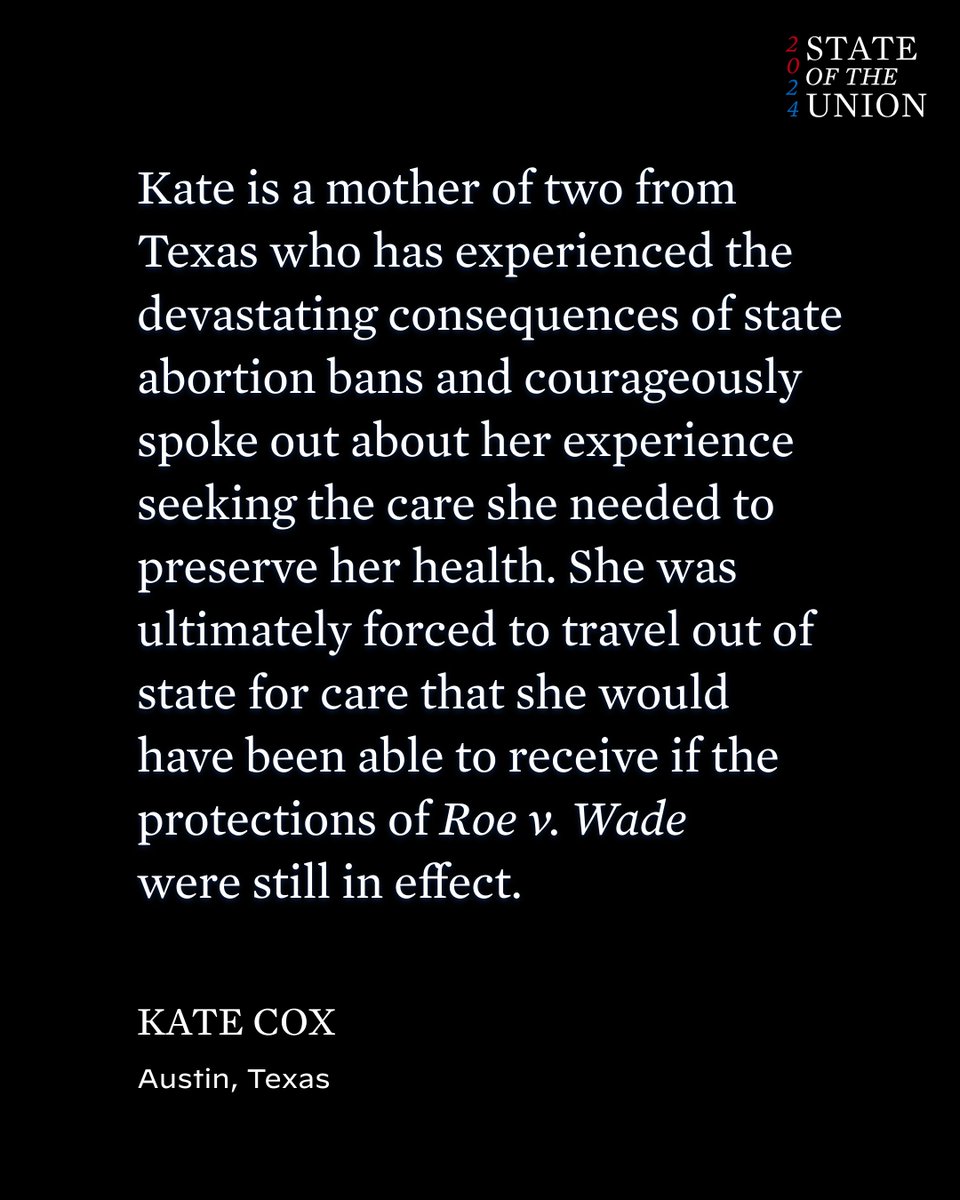 Kate joined my State of the Union tonight. When she learned that her fetus had a fatal condition, she was forced to travel for care because of her state's abortion ban. I stand with Kate, the doctors that cared for her, and women everywhere who deserve the right to choose.