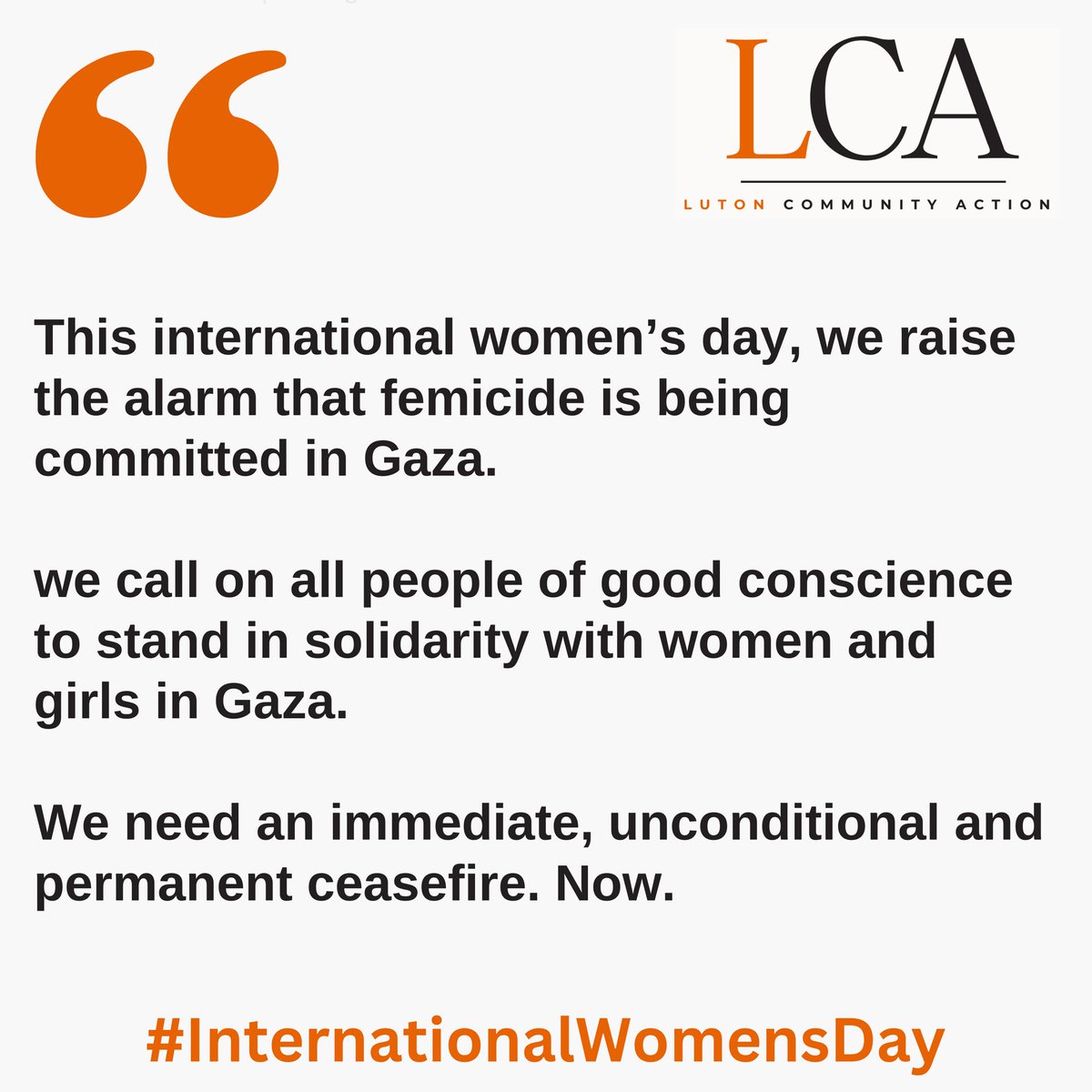Luton Community Action (@lutoncommaction) on Twitter photo This #InternationalWomensDay we call on all people of good conscience to stand in solidarity with women and girls in Gaza.
We need an immediate, unconditional and permanent ceasefire. Now.
<a href="/WomensAidLuton/">Women's Aid in Luton</a> @lawc_luton @lant_ern <a href="/LutonSJU/">Luton Social Justice Unit</a> <a href="/fatimabegumlut/">Fatima Begum</a>
/END This #InternationalWomensDay we call on all people of good conscience to stand in solidarity with women and girls in Gaza.
We need an immediate, unconditional and permanent ceasefire. Now.
<a href="/WomensAidLuton/">Women's Aid in Luton</a> @lawc_luton @lant_ern <a href="/LutonSJU/">Luton Social Justice Unit</a> <a href="/fatimabegumlut/">Fatima Begum</a>
/END