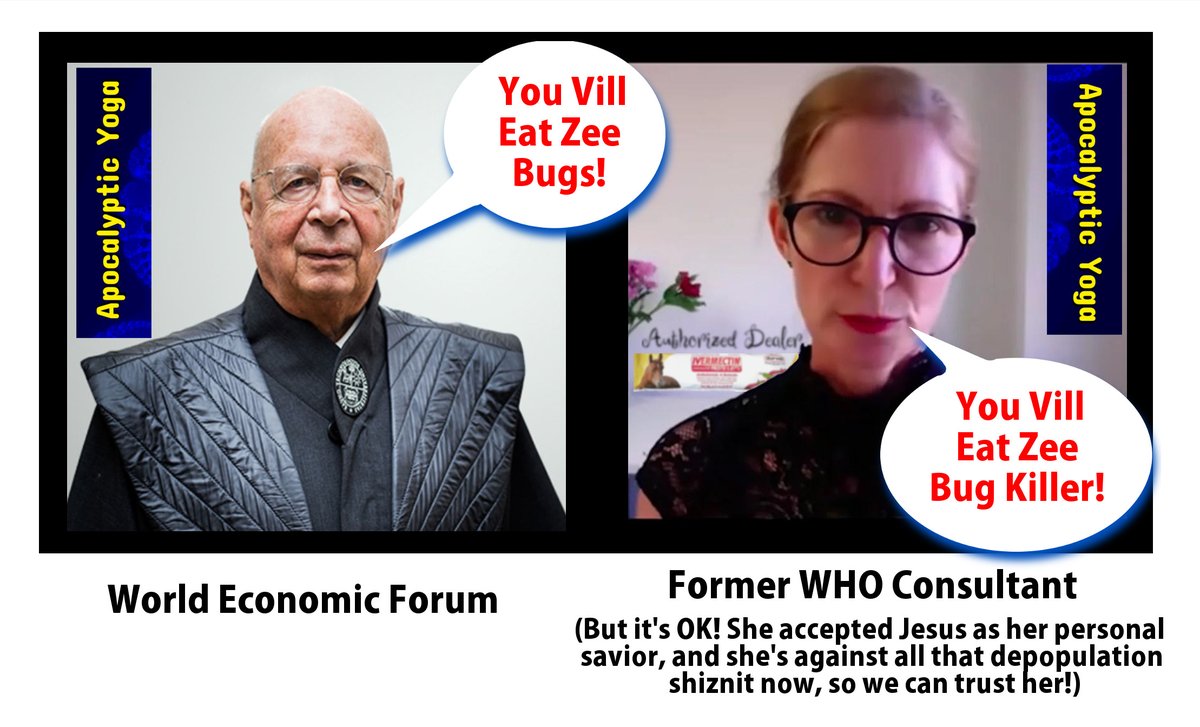 Klaus Schwab: You vill eat zee Bugs!
Tess Lawrie: You vill eat zee Bug Killer!

#ApocalypticYoga