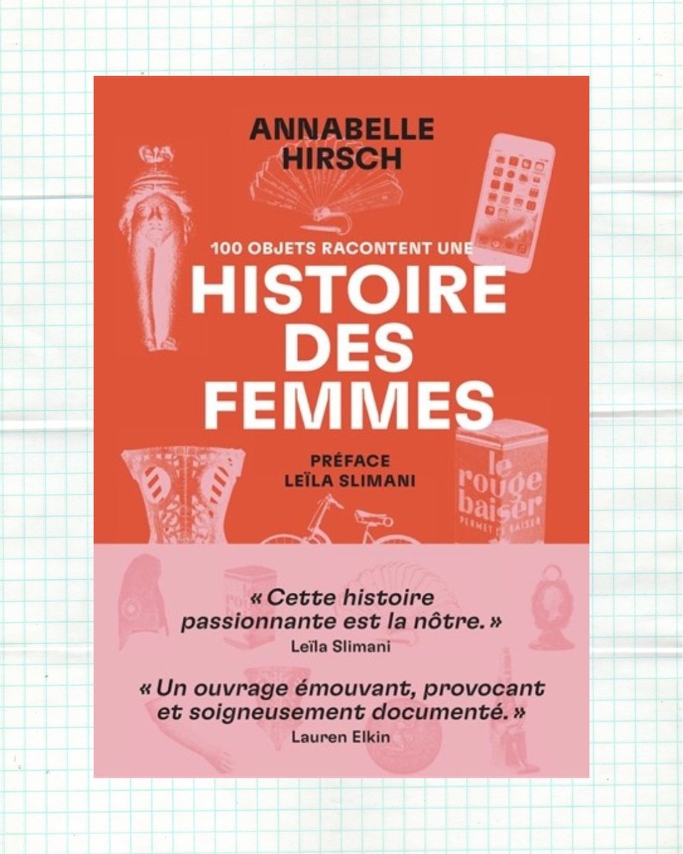 📚#VendrediLecture Une archéologue du féminin : voici comment Leïla Slimani présente la journaliste Annabelle Hirsch. 100 objets remarquables ou du quotidien servent de fil rouge pour parcourir une histoire intime et sensible des femmes. Un regard intime publié par @les_arenes.