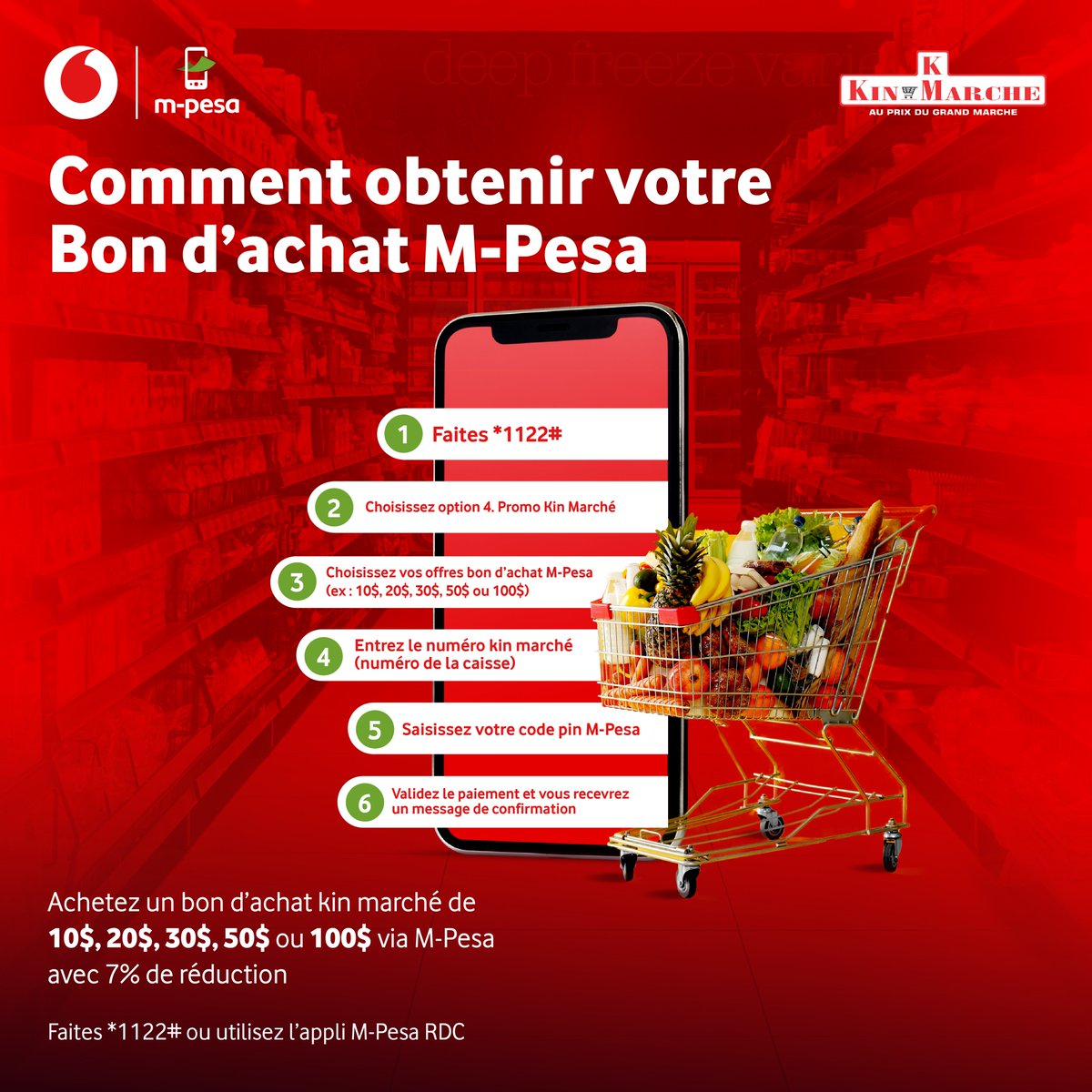 Vodacomcongo's tweet photo. Bénéficiez de 7% de réduction sur vos courses effectuées à KinMarché grâce au BON D'ACHAT #MPESA.
.
Composez *1122#YES, puis 4. PROMO KIN MARCHE
Choisissez l'offre Bon d'achat qui vous convient puis suivez les instructions jusqu'au paiement de votre facture.
#VodacoRDC #bondachat https://t.co/KsIv1PUh24