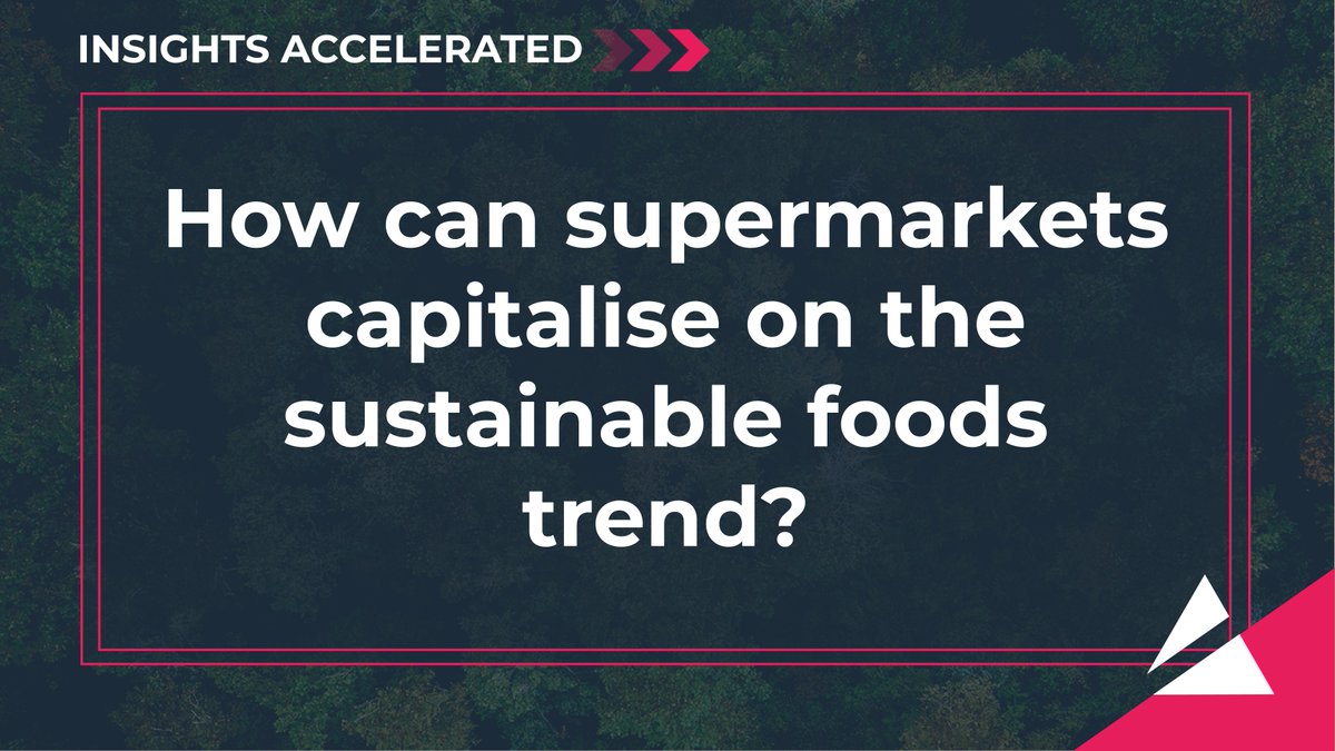 How can supermarkets make the most of the rise in interest in sustainable food? Find out in our latest #InsightsAccelerated report: bit.ly/3Tm6QC5