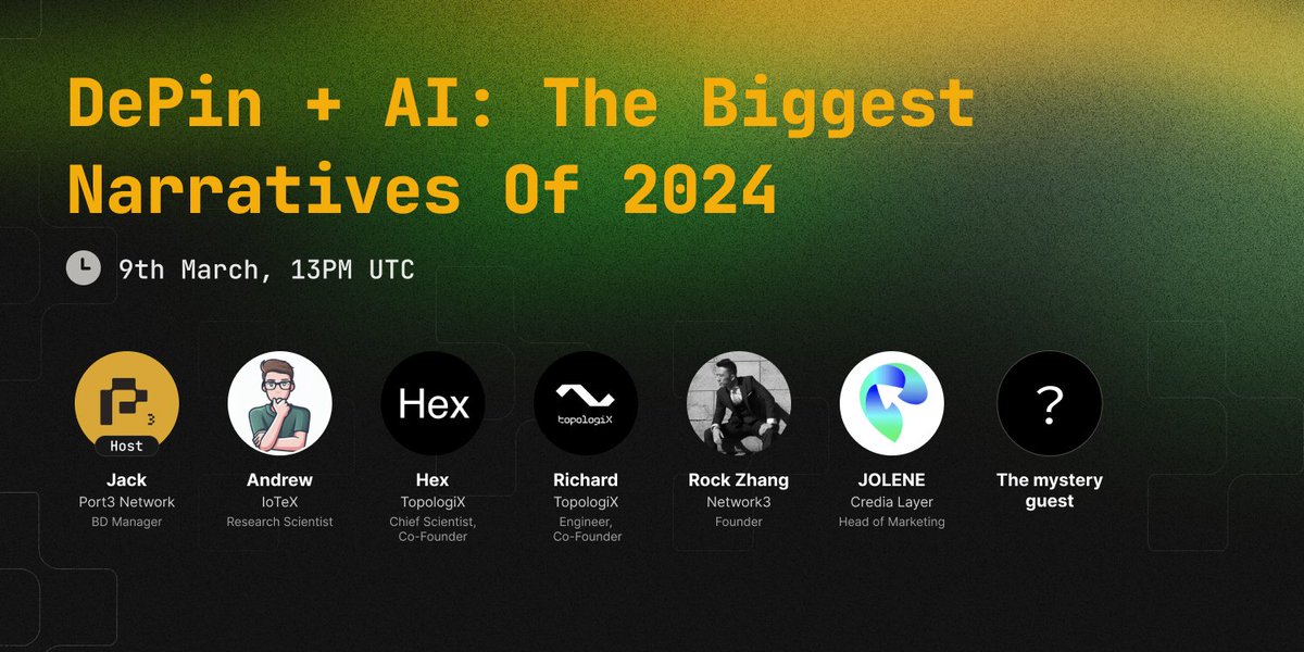 Port3Network's tweet photo. ๐ ๐ Spaces Alert
Excited to hear from our speakers on the topic of #DePin and #AI: The Biggest Narratives of 2024
โฐ 9th March, 13PM UTC
๐Host: @Port3Network
๐ฅ Guests:
Andrew, Research Scientist, @iotex_io
Hex, Chief Scientist, Co-Founder, @Topologix_AI
Richard, Engineer, Co-Founder, @Topologix_AI
Rock Zhang, Founder, @network3_ai
JOLENE, Head of Marketing, @Credia_Layer
?, the mystery guest