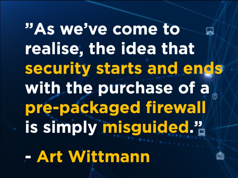 QUOTE OF THE WEEK: 'As we’ve come to realise, the idea that security starts and ends with the purchase of a prepackaged firewall is simply misguided.' - Art Wittmann #AIpoweredprotection #revolutionisingwebsitecybersecurity #wearesharkgate #getbetterprotected