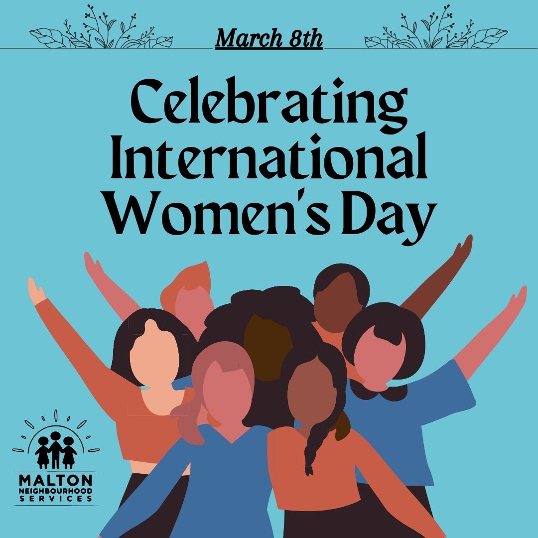 Happy International Women's Day! “Here’s to strong women: May we know them. May we be them. May we raise them.” –Unknown #mns #maltonneighbourhoodservices #internationalwomensday #mnsiwd