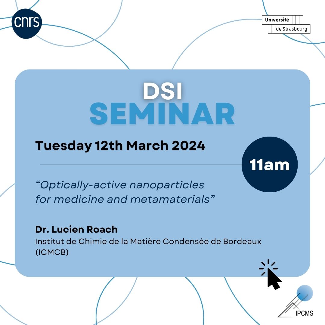 📍Tuesday 12th March 2024 at 11am - IPCMS auditorium a DSI seminar given by Dr. Lucien Roach, a researcher at the @icmcb 👉The subject : “Optically-active nanoparticles for medicine and metamaterials ” DSI : Department of Surfaces and Interfaces I+ urlz.fr/pOwg