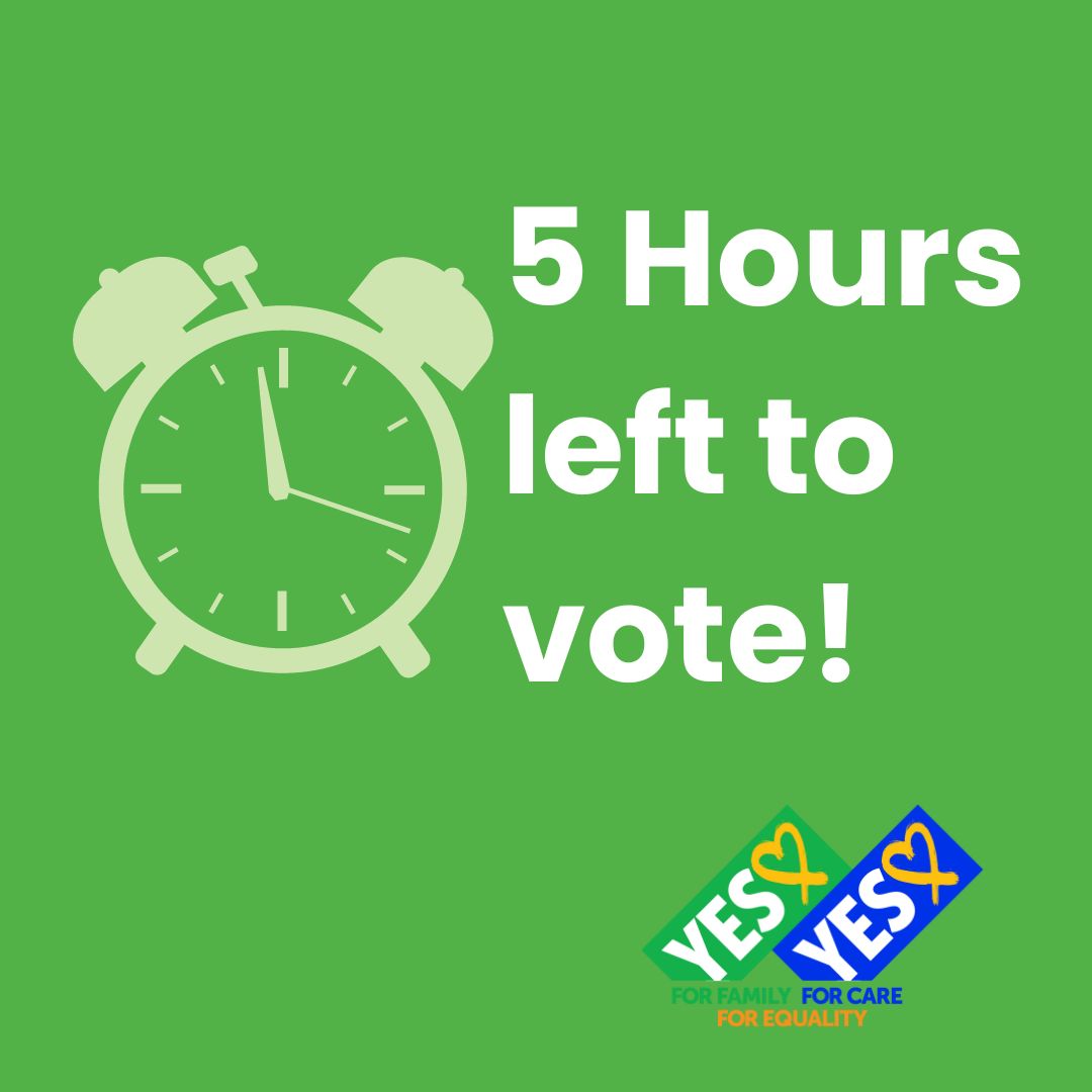 TREOIR's tweet photo. Only 5 hours to go!! 
Don't forget to cast your two votes in the referendum today!  For Family For Care for Equality. 
#VotesYesYes https://t.co/HoQLd2rpLW